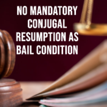 Supreme Court Judgment: No Mandatory Resumption of Conjugal Life as Bail Condition
